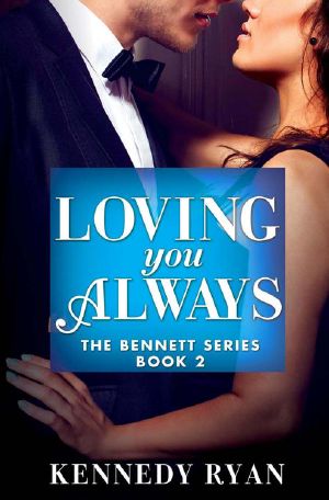 [The Bennetts 02] • Loving You Always (The Bennett Series)